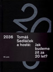 2036 Tomáš Sedláček a hosté: Jak budeme žít za 20 let?