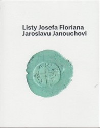 Listy Josefa Floriana Jaroslavu Janouchovi