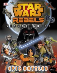 Star Wars Rebels: The Epic Battle - The Visual Guide