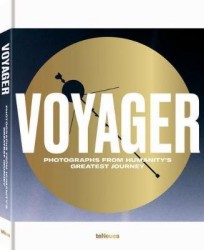 Voyager : Photographs from Humanity s Greatest Journey