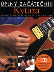 Kytara úplný začátečník - kompletní obrazový průvodce hrou na kytaru