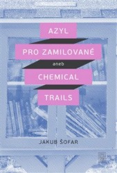 Azyl pro zamilované aneb Chemical Trails