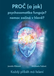 Proč (a jak) psychosomatika funguje? Nemoc začíná v hlavě?
