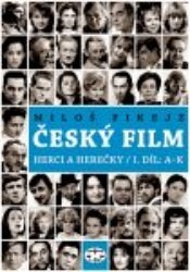 Český film: Herci a herečky 1. díl (A - K)