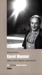 Karel Nonner - Herec, který daroval talent Mostu