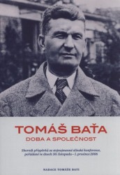 Tomáš Baťa - Doba a společnost