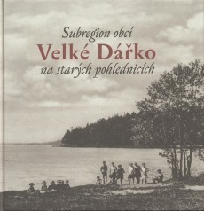 Subregion obcí Velké Dářko na starých pohlednicích