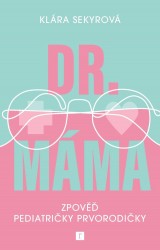 Dr. Máma : Zpověď pediatričky prvorodičky