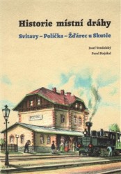 Historie místní dráhy: Svitavy - Polička - Žďárec u Skutče