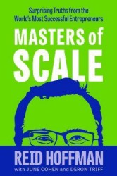 Masters of Scale : Surprising truths from the world's most successful entrepre