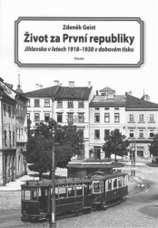 Život za První republiky: Jihlavsko v letech 1918-1938 v dobovém tisku