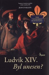 Výprodej - Byl unesen Ludvík XIV.?