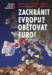 Zachránit Evropu? Obětovat euro!