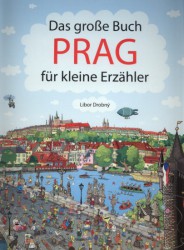 Prag - Das Grosse Buch für kleine Erzähler