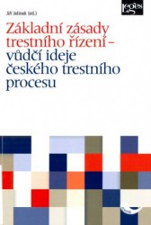 Základní zásady trestního řízení - Vůdčí ideje českého trestního procesu