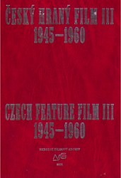 Český hraný film III 1945 - 1960. Czech Feature Film III 1945 - 1960