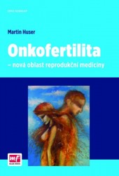Onkofertilita – nová oblast reprodukční medicíny