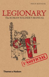 Legionary: The Roman Soldier´s (Unofficial) Manual
