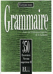 Grammaire 350 - Exercices Niveau supérieur II -  Livre de l´eleve