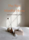 The New Mindful Home : And how to make it yours