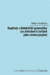 Kapitoly z didaktické gramatiky se zřetelem k češtině jako cizímu jazyku