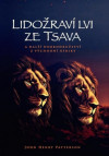 Lidožraví lvi ze Tsava a další dobrodružství z východní Afriky