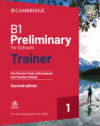 B1 Preliminary for Schools Trainer 1 for the Revised 2020 Exam Six Practice Te