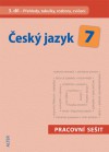 Český jazyk 7 - Pracovní sešit, 3. díl:  Přehledy, tabulky, rozbory, cvičení
