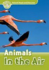 Oxford Read and Discover Level 3 - Animals in the Air
