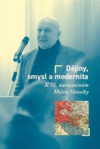Dějiny, smysl a modernita - K 75. narozeninám Miloše Havelky