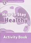 Oxford Read and Discover: Level 4: How to Stay Healthy - Activity Book