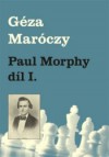 Paul Morphy - díl I.
