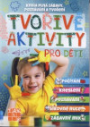 Tvořivé aktivity pro děti - Kniha plná zábavy, poznávání a tvoření