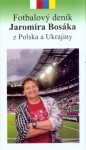 Fotbalový deník Jaromíra Bosáka z Polska a Ukrajiny