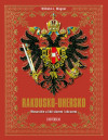 Rakousko-Uhersko: Monarchie a lidé slovem i obrazem