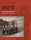 Moderní žena: osa Praha - Brno / Modern Woman: the Prague - Brno axis