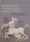 Renesanční štuková díla zámku v Telči v kontextu dějin umění, technologie a re