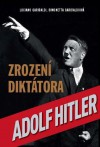 Adolf Hitler - Zrození diktátora