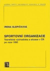 Sportovní organizace. Teoretická východiska a situace v ČR po roce 1990