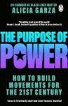 The Purpose of Power : From the co-founder of Black Lives Matter