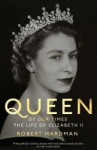 Queen of Our Times : The Life of Elizabeth II