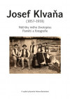 Josef Klvaňa (1857-1919): Náčrtky mého životopisu. Paměti a fotografie
