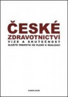 České zdravotnictví: Vize a skutečnost - Složité peripetie od plánů k realizac
