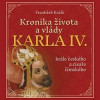 Kronika života a vlády Karla IV., krále českého a císaře římského - CD mp3