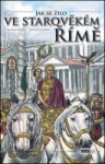 Jak se žilo ve starověkém Římě