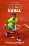 Buď Jako Nadal - Inspiruj se nejlepším španělským sportovcem všech dob a nauč