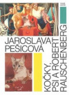 Jaroslava Pešicová - Kočky, psi a Robert Rauschenberg