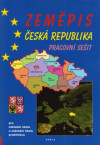 Zeměpis - Česká republika - Pracovní sešit pro 2. stupeň ZŠ a ZŠ praktické