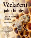 Včelaření jako hobby - Cesta k vlastnímu včelstvu