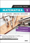 Matematika 3 pro střední odborná učiliště - učitelská verze